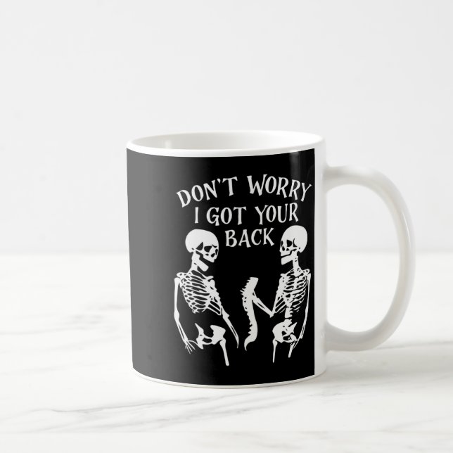 Taza De Café Dont Worry I Got Your Back Skull Skeleton Hallowe  (Derecha)