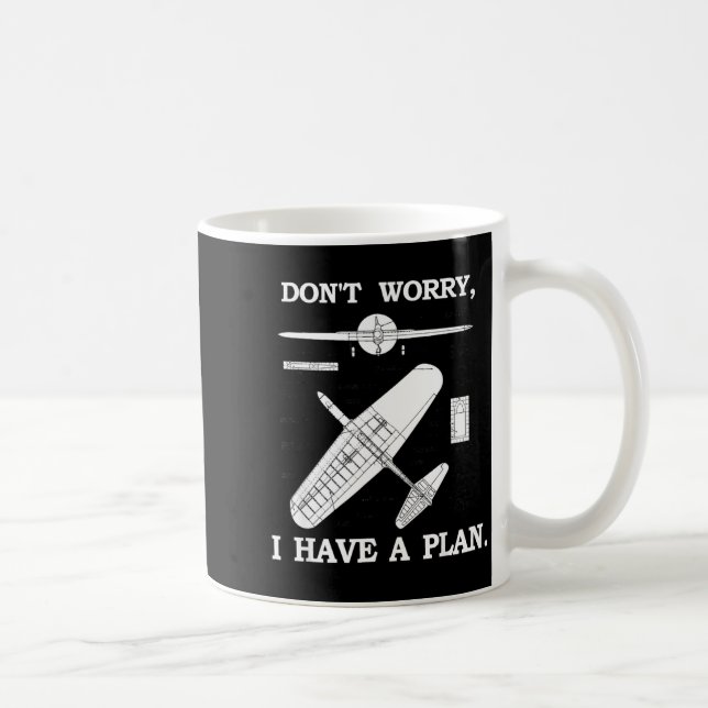 Taza De Café Don't Worry, I Have A Plan. Funny Airplane Model P (Derecha)