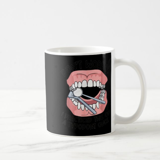 Taza De Café Don't Worry I Practiced This On A Tydont Once Dent (Derecha)