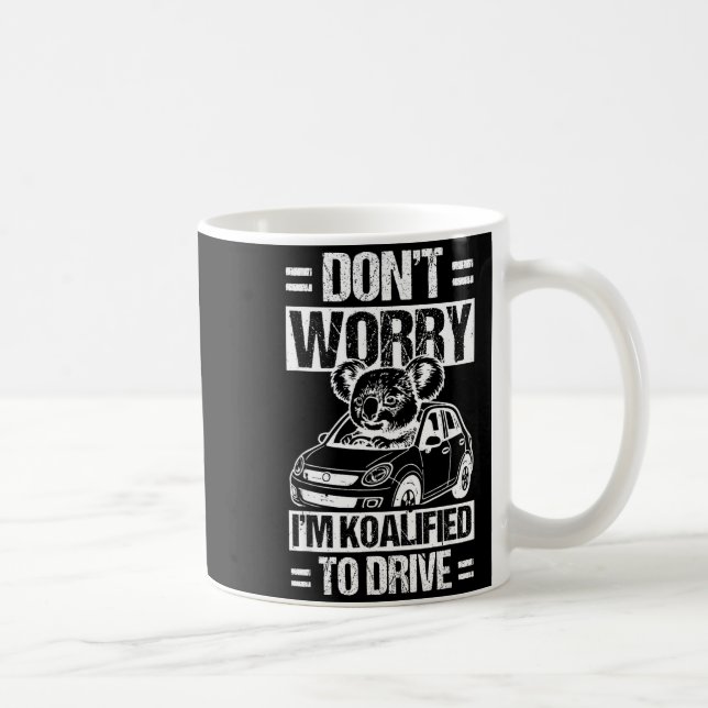 Taza De Café Don't Worry I'm Koalified To Drive Funny New Drive (Derecha)