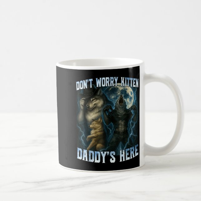 Taza De Café Don't Worry Kitten Daddy's Here Funny Alpha Wolves (Derecha)