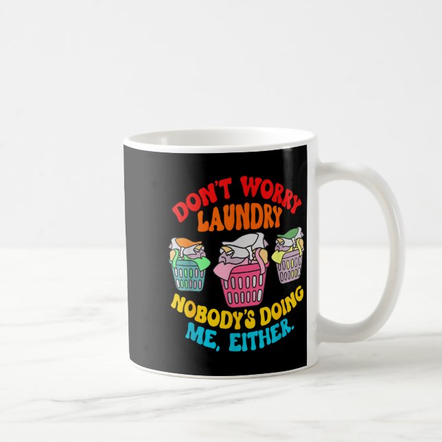 Taza De Café Don't Worry Laundry, Nobody's Doing Me Either Funn (Derecha)