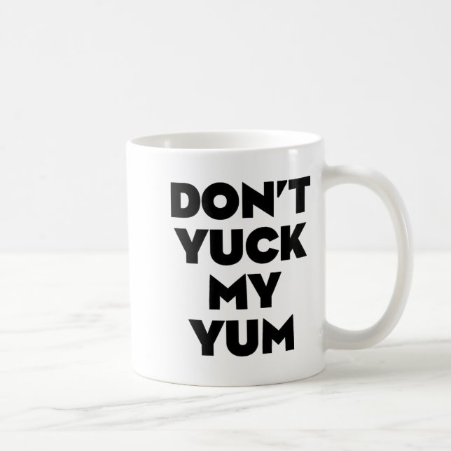 Taza De Café Don't Yuck My Yum  (Derecha)