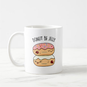 Taza De Café Donut Be Jelly Funny Donut Pun