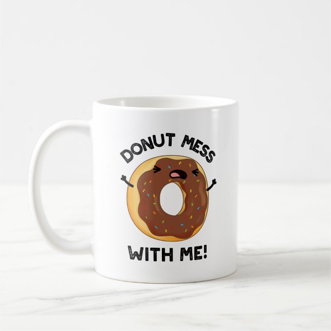 Taza De Café Donut Mess with Me Funny Food Pun (Izquierda)