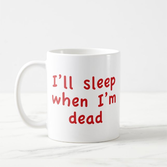 Taza De Café Dormiré cuando esté muerto de café (Izquierda)