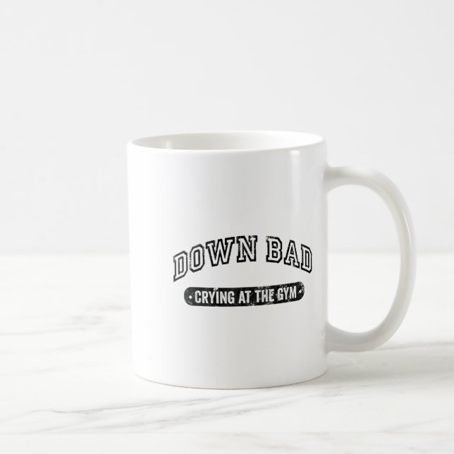 Taza De Café Down Bad Crying At The Gym Funny Workout  (Derecha)