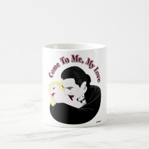 Taza De Café Drácula, Ven A Mí, Mi Amor