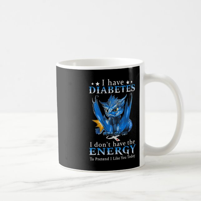 Taza De Café Dragón, tengo diabetes, no tengo la energía para (Derecha)