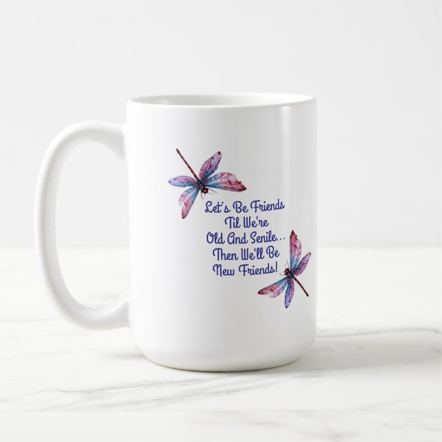 Taza De Café Dragonfly gift Let's Be Friends Old Senile funny (Izquierda)
