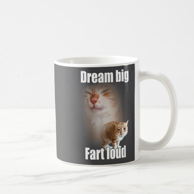 Taza De Café Dream Big Fart Loud Cat Meme Funny Saying  (Derecha)