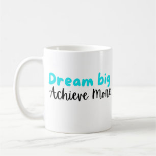 Taza De Café Dream Big, Lograr más: Mug Inspirador
