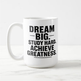 Taza De Café Dream Big, Study Hard, Achieve Greatness" Inspirat