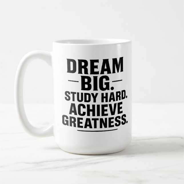 Taza De Café Dream Big, Study Hard, Achieve Greatness" Inspirat (Izquierda)