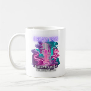 Taza De Café Dream Neon - Camina dormido hacia un reino más bri