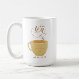 Taza De Café Drink Tea & Let It be - Cute Cup