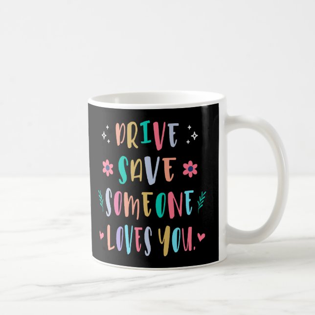 Taza De Café Drive safe someone loves you (Derecha)