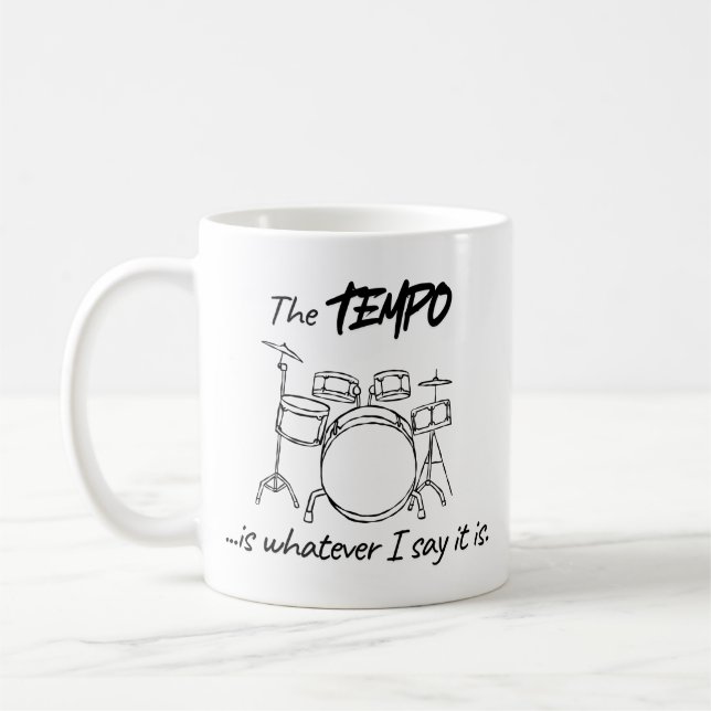 Taza De Café Drumming Quote - The tempo is whatever I say it is (Izquierda)