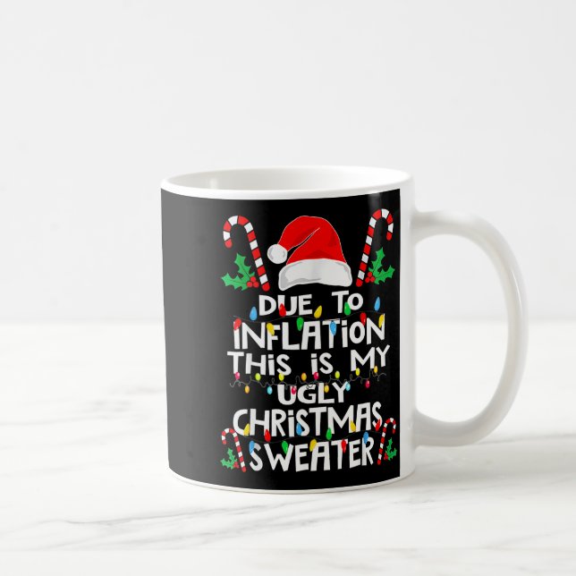 Taza De Café Due To Inflation Ugly Christmas Sweaters  (Derecha)
