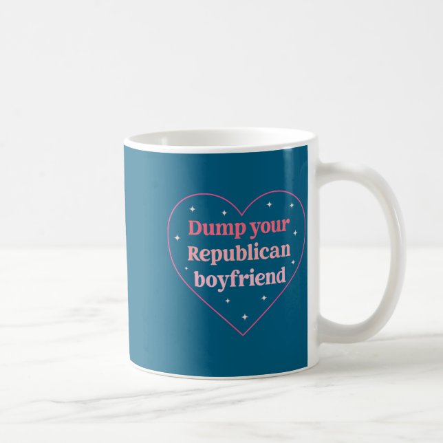 Taza De Café Dump Your Republican Boyfriend Funny Nk Heart Desi (Derecha)