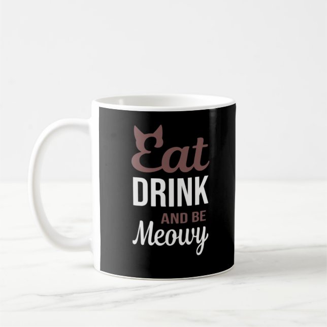 Taza De Café Eat Drink And Be Meowy Creative Style (Izquierda)
