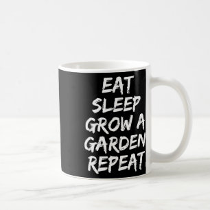 Taza De Café Eat Sleep Grow Un Jardín Repetir Juego Gracioso 2