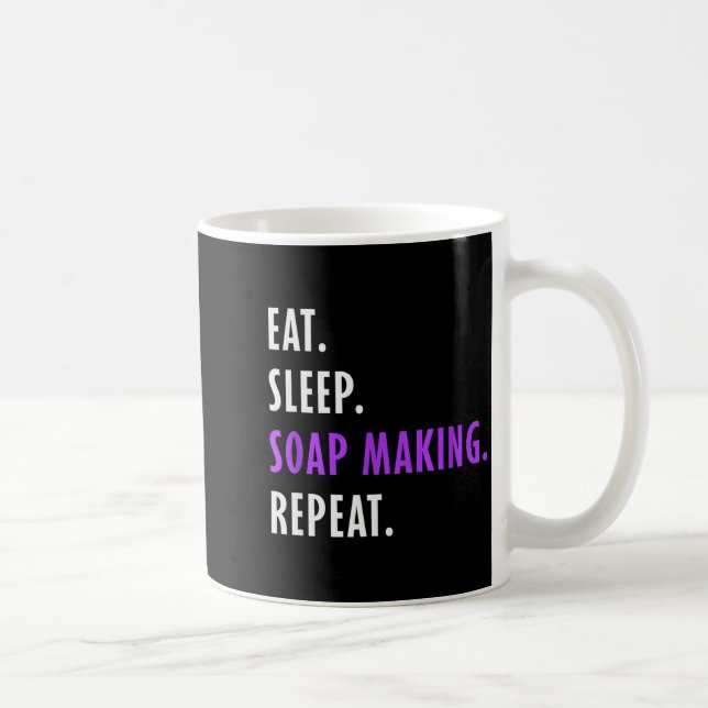 Taza De Café Eat Sleep Soap Making Repeat - Crafters Soapmaking (Derecha)
