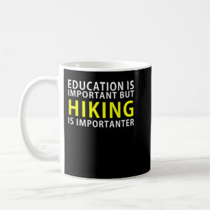 Taza De Café Education is important but Hiking is Importanter_8