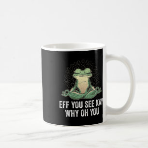 Taza De Café Eff You See Kay Why Oh You Rana de Yoga Vintage 