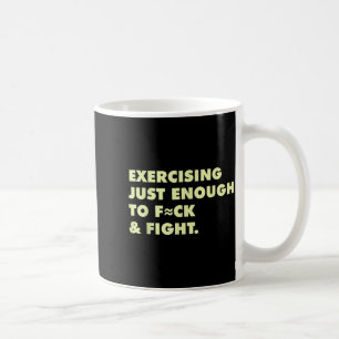 Taza De Café Ejercicio Divertido Lo Justo Para Follar Y Luchar