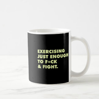 Taza De Café Ejercicio Divertido Lo Justo Para Follar Y Luchar 