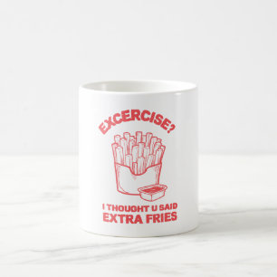 Taza De Café Ejercicio pensé que dijiste papas extra - Fries Lo