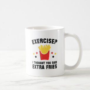 Taza De Café ¿Ejercicio? Pensé que usted dijo las fritadas de