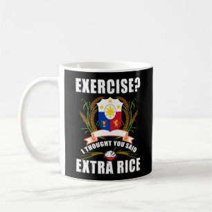 Taza De Café Ejercicio Que Pensé Que Dijiste Arroz Extra Filipi