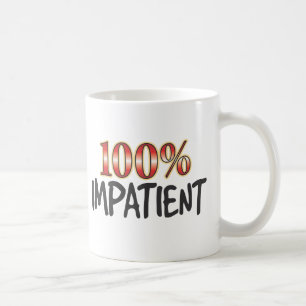 Taza De Café El 100 por ciento impaciente