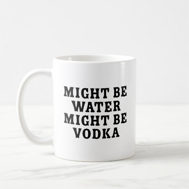 Taza De Café El agua podría ser Vodka (Izquierda)
