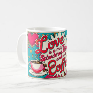 Taza De Café El amor es algo muy espléndido, y también el café