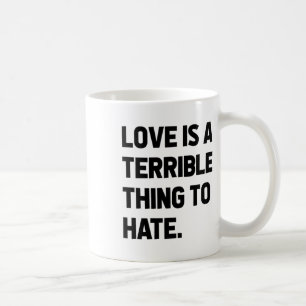 Taza De Café El Amor Es Una Cosa Terrible Para La Positividad D