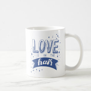 Taza De Café El amor está en el pelo