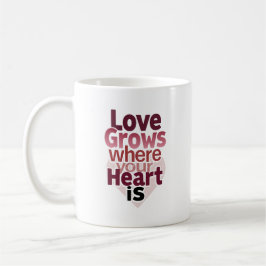 Taza De Café El amor minimalista crece donde está tu corazón