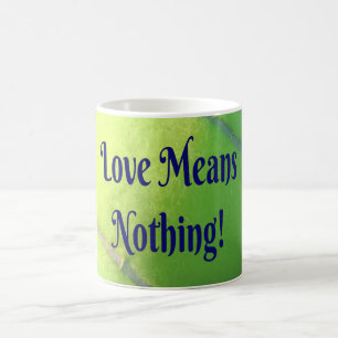 Taza De Café ¡El amor por el tenis no significa nada! Motivacio