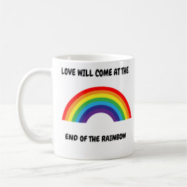 Taza De Café El amor vendrá al final del arcoiris