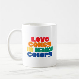 Taza De Café El amor viene en muchos colores.