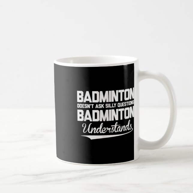 Taza De Café El bádminton no hace preguntas tontas Bádminton Un (Derecha)