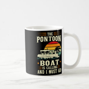 Taza De Café El Barco Del Pontón Está Llamando Y Debo Ir Al Pon