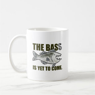 Taza De Café El Bass Todavía Está Por Venir A Pescar Pun Mug
