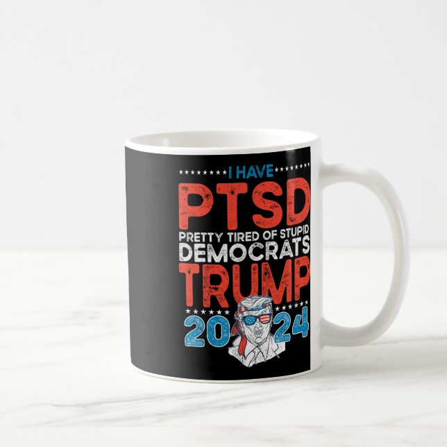 Taza De Café El Bonito Del Ptsd Está Cansado De Estúpidos Demóc (Derecha)