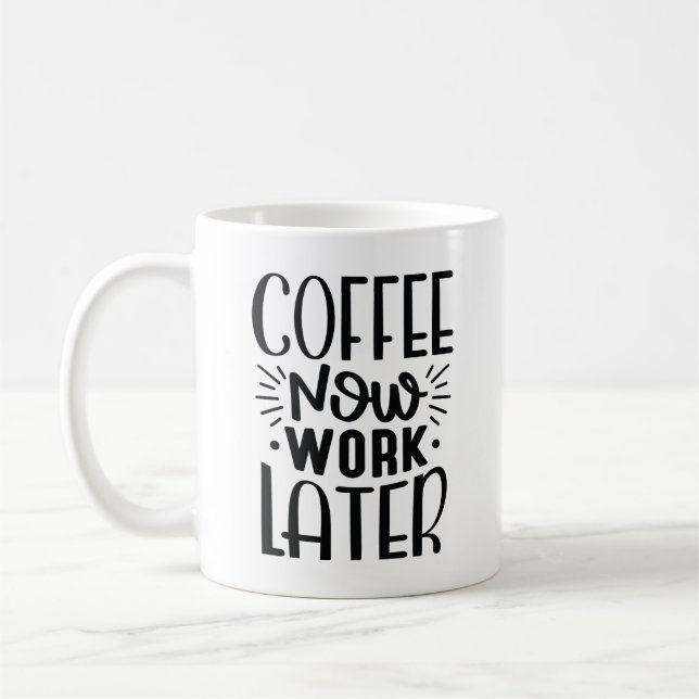 Taza De Café El café ahora trabaja más tarde (Izquierda)