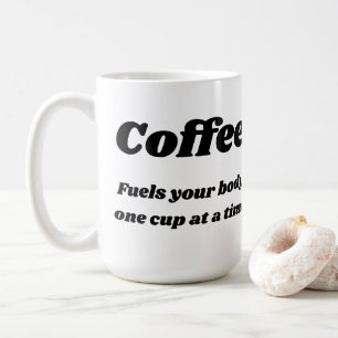Taza De Café El café aprovisiona de combustible su cuerpo que