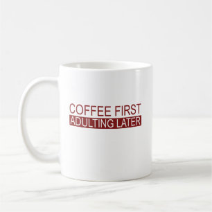 Taza De Café El café es el primer adulto después divertido